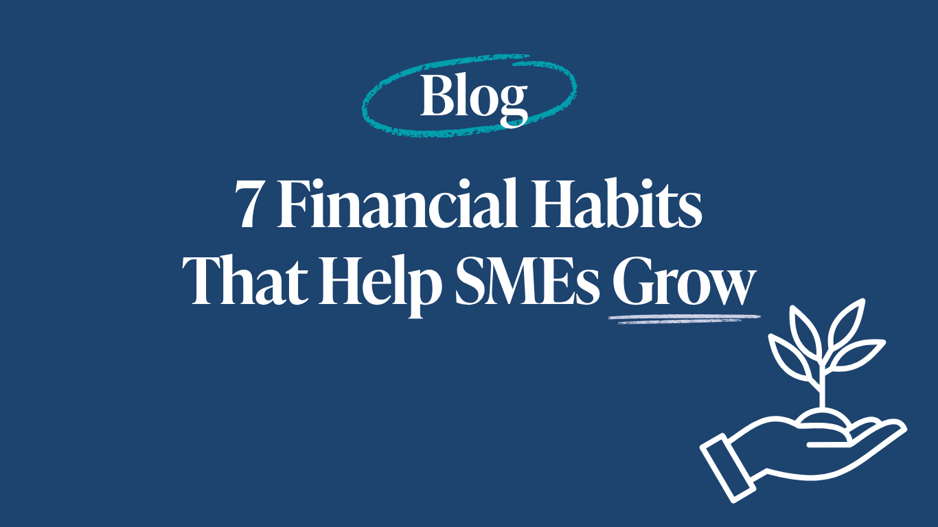 7 Financial Habits That Help SMEs Grow